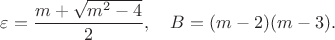 $$
\varepsilon=\frac{m+\sqrt{m^2-4}}{2}, \quad B=(m-2)(m-3).
$$