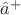 $\hat{a}^{+}$