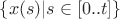 $\{x(s) | s \in [0..t]\}$