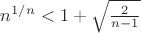 $n^{1/n}<1+\sqrt{\frac{2}{n-1}}$