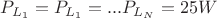 $P_{L_1}=P_{L_1}=...P_{L_N}=25W$