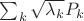 $\sum_k\sqrt{\lambda_k}P_k$