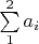$\sum\limits_{1}^{2} a_i$