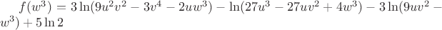 $f(w^3)=3\ln(9u^2v^2-3v^4-2uw^3)-\ln(27u^3-27uv^2+4w^3)-3\ln(9uv^2-w^3)+5\ln2$