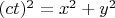 $(ct)^2= x^2+y^2$