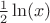 $\frac{1}{2}\ln(x)$