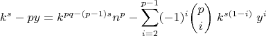 $$ k^s - p y = k^{pq-(p-1)s}n^p-\sum_{i=2}^{p-1} (-1)^i\binom{p}{i}\;k^{s(1-i)}\;y^i$$