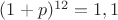 $(1+p)^{12}=1,1$