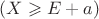 $(X\geqslant  E+a)$