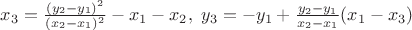$x_3=\frac{(y_2-y_1)^2}{(x_2-x_1)^2}-x_1-x_2, \; y_3=-y_1+\frac{y_2-y_1}{x_2-x_1} (x_1-x_3)$