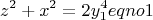 $$z^2+x^2=2y_1^4eqno 1 $$