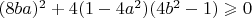 $(8ba)^2+4(1-4a^2)(4b^2-1)\geqslant 0$