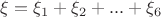 $\xi = \xi_{1} + \xi_{2} + ... + \xi_{6}$
