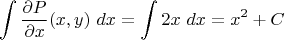 $$\int \frac{\partial P}{\partial x}(x,y) \ dx =\int 2x \ dx = x^2 + C$$