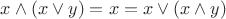 $x\wedge(x\vee y) = x = x\vee(x\wedge y)$