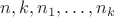 $n,k,n_1,\dots,n_k$