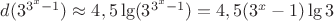 $d(3^{3^x-1})\approx 4,5 \lg (3^{3^x-1})=4,5(3^x-1) \lg 3$