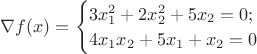 $\nabla f(x) = \begin{cases} 3x_{1}^2+2x_{2}^2+5x_{2}=0; \\
4x_{1}x_{2}+5x_{1}+x_{2}=0 
\end{cases}$
