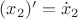 $({x_2})' = {\dot x_2}$