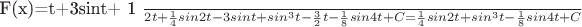 F(x)=t+3sint+\frac{ 1 }{ 2 }t+\frac{ 1 }{ 4 }sin2t-3sint+sin^{3}t-\frac{ 3 }{ 2 }t-\frac{ 1 }{ 8 }sin4t+C=\frac{ 1 }{ 4 } sin2t+sin^{3}t-\frac{ 1 }{8 }sin4t+C