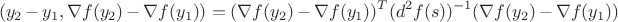 $$(y_2-y_1,\nabla f(y_2)-\nabla f(y_1))=(\nabla f(y_2)-\nabla f(y_1))^T(d^2f(s))^{-1}(\nabla f(y_2)-\nabla f(y_1))$$ $$(y_2-y_1,\nabla f(y_2)-\nabla f(y_1))=(\nabla f(y_2)-\nabla f(y_1))^T(d^2f(s))^{-1}(\nabla f(y_2)-\nabla f(y_1))$$