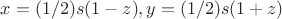 $x=(1/2) s (1-z), y=(1/2) s (1+z)$