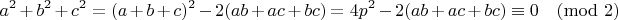 $$a^2+b^2+c^2=(a+b+c)^2-2(ab+ac+bc)=4p^2-2(ab+ac+bc)\equiv 0\pmod 2$$
