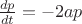 $
\frac{{dp}}{{dt}} =  - 2ap
$