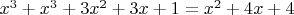 $x^3 + x^3 + 3x^2 + 3x + 1 = x^2 + 4x + 4$