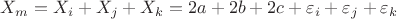 $X_m = X_i + X_j + X_k = 2a + 2b + 2c + \varepsilon_i + \varepsilon_j + \varepsilon_k$