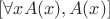 \([\forall x A(x), A(x)]\)