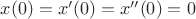 $ x(0)=x'(0)=x''(0)=0$