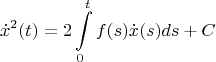 $$\dot{x}^2(t) = 2 \int \limits_0^t f(s)\dot{x}(s)ds + C$$