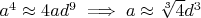 $a^4 \approx 4ad^9 \implies a \approx \sqrt[3]{4} d^3$