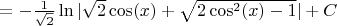 $=-\frac{1}{\sqrt{2}}\ln|\sqrt{2}\cos(x) + \sqrt{2\cos^2(x)-1}|+C$