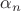 $\alpha _n$
