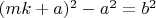 $(mk + a)^2 - a^2 = b^2$