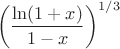 $$\left({\ln (1+x)\over 1-x}\right)^{1/3}$$