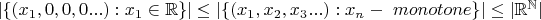 $|\{(x_1,0,0,0...) : x_1 \in \mathbb{R}\}| \le |\{(x_1,x_2,x_3...) : x_n-\ monotone\}| \le |\mathbb {R}^\mathbb{N}|