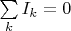 $\sum\limits_k I_k=0$