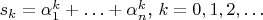 $s_k = \alpha_1^k+\ldots+\alpha_n^k$, $k=0,1,2,\ldots$