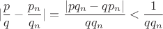 $$|\dfrac{p}{q}-\dfrac{p_n}{q_n}|=\dfrac{|pq_n-qp_n|}{qq_n}<\dfrac{1}{qq_n}$$