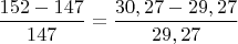 $\dfrac{152-147}{147}=\dfrac{30,27-29,27}{29,27}$