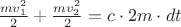$\frac{mv_1^2}{2}+\frac{mv_2^2}{2}=c\cdot 2m \cdot  dt$