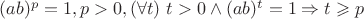 $(ab)^p = 1 , p>0, (\forall t )~ t>0 \wedge (ab)^t = 1 \Rightarrow t  \geqslant p $