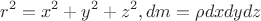 $$r^2=x^2+y^2+z^2, dm=\rho dxdydz$$