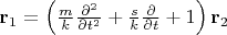 $\mathbf r_1 = \left(\frac mk\frac{\partial^2}{\partial t^2} + \frac sk\frac{\partial}{\partial t} + 1\right)\mathbf r_2$