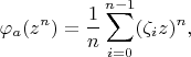$$
\varphi_{a}(z^n)=\frac{1}{n} \sum_{i=0}^{n-1} (\zeta_i z)^n,
$$