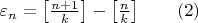 $\varepsilon_n=\left [\frac{n+1}{k} \right ]-\left [ \frac{n}{k} \right ] \qquad \left (2 \right ) $