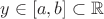 $y\in[a,b]\subset\mathbb R$